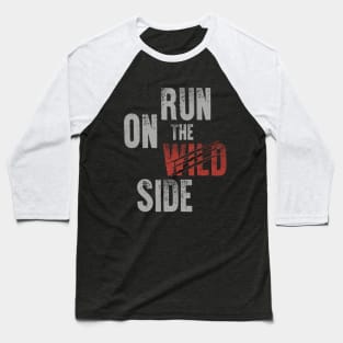 Run on the wild side Baseball T-Shirt